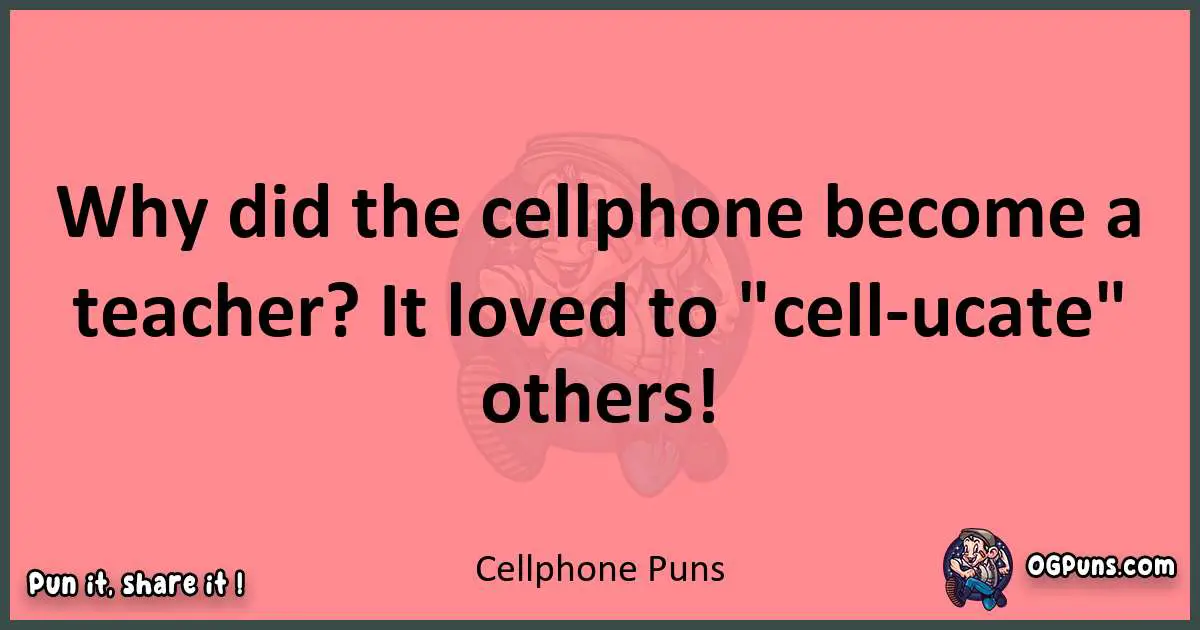 Cellphone puns funny pun