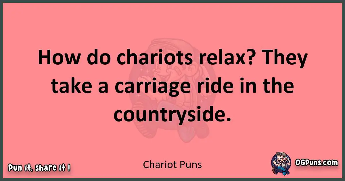 Chariot puns funny pun