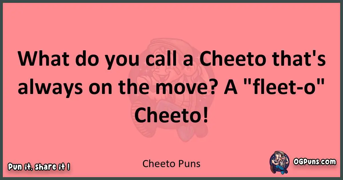 Cheeto puns funny pun