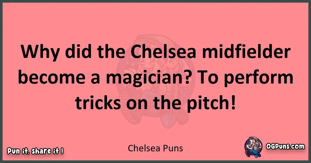 Chelsea puns funny pun