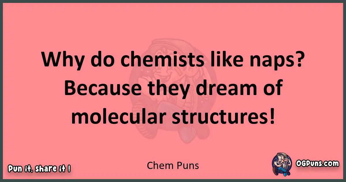 Chem puns funny pun