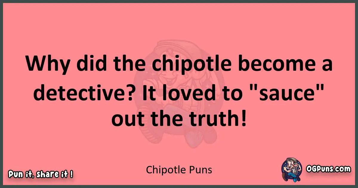 Chipotle puns funny pun
