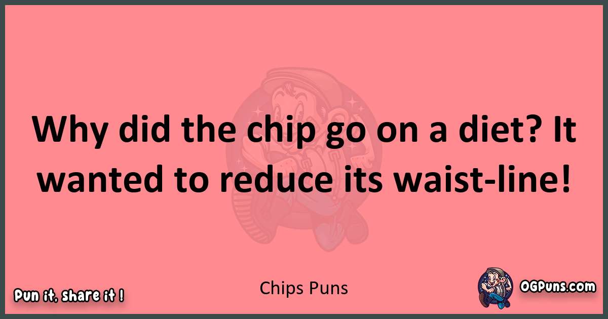 Chips puns funny pun