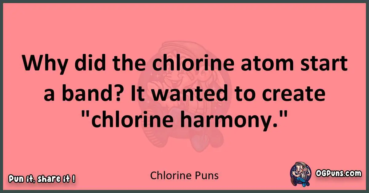 Chlorine puns funny pun