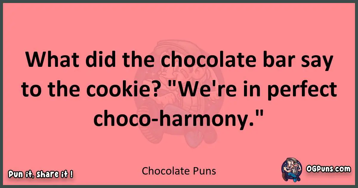 Chocolate puns funny pun