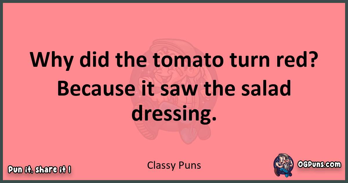 Classy puns funny pun