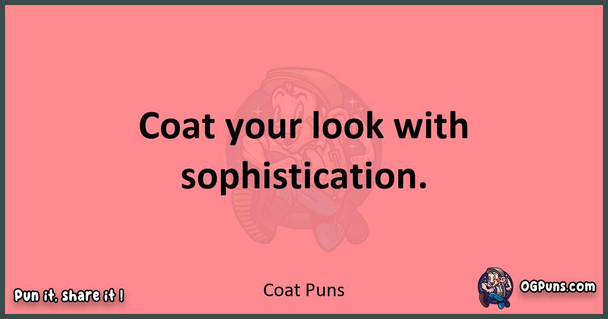 Coat puns funny pun