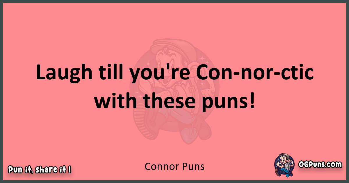 Connor puns funny pun