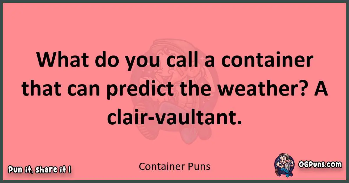 Container puns funny pun