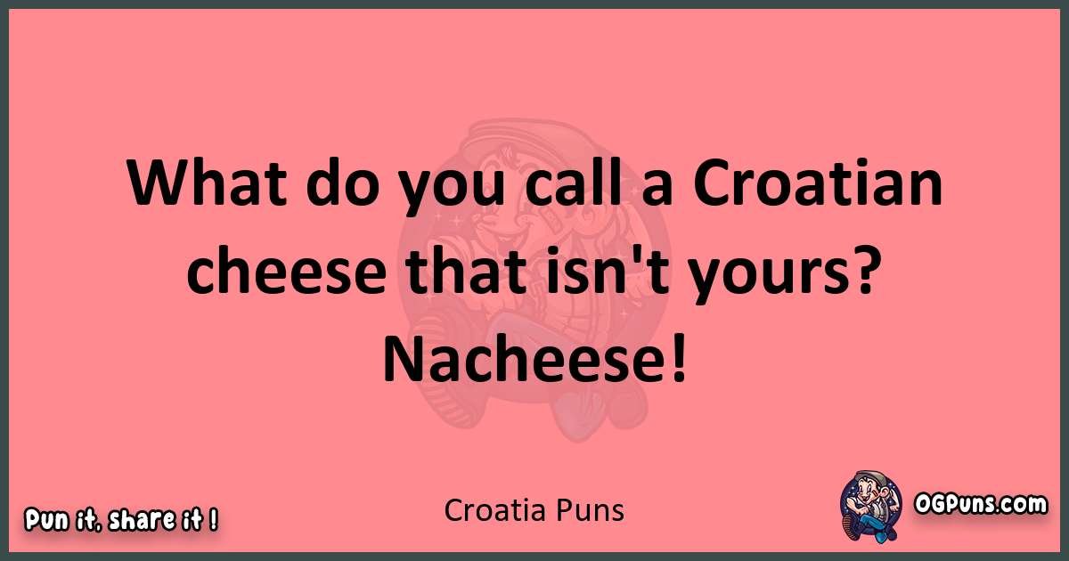 Croatia puns funny pun