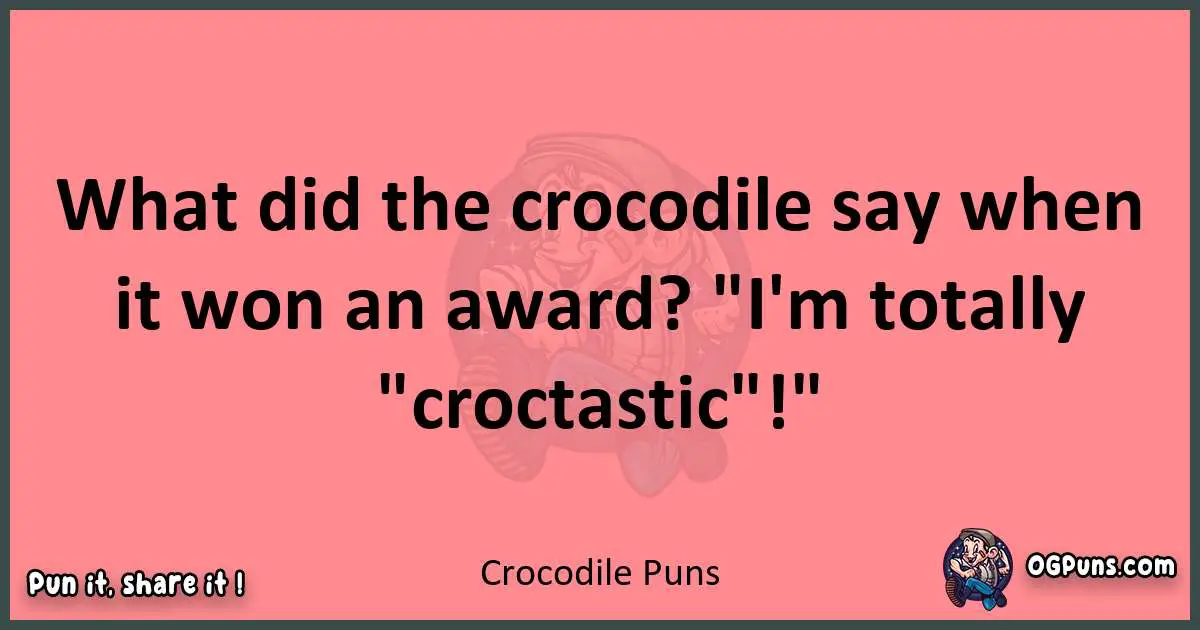 Crocodile puns funny pun