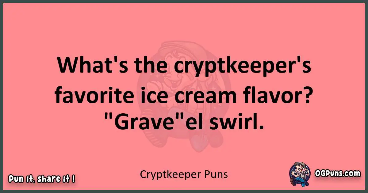 Cryptkeeper puns funny pun