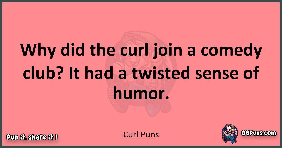 Curl puns funny pun