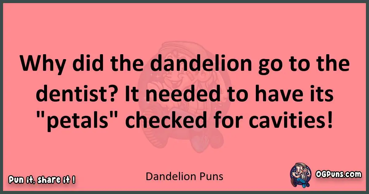 Dandelion puns funny pun