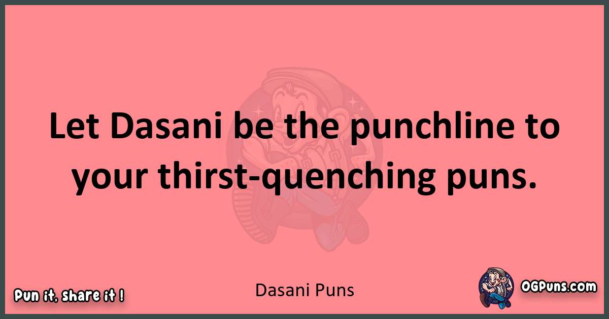 Dasani puns funny pun
