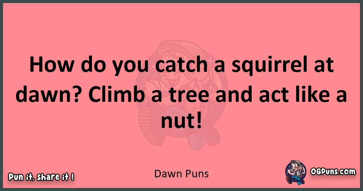 Dawn puns funny pun