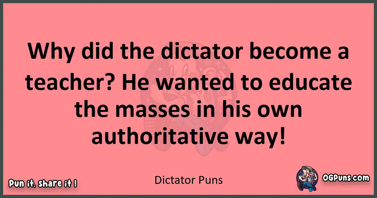 Dictator puns funny pun