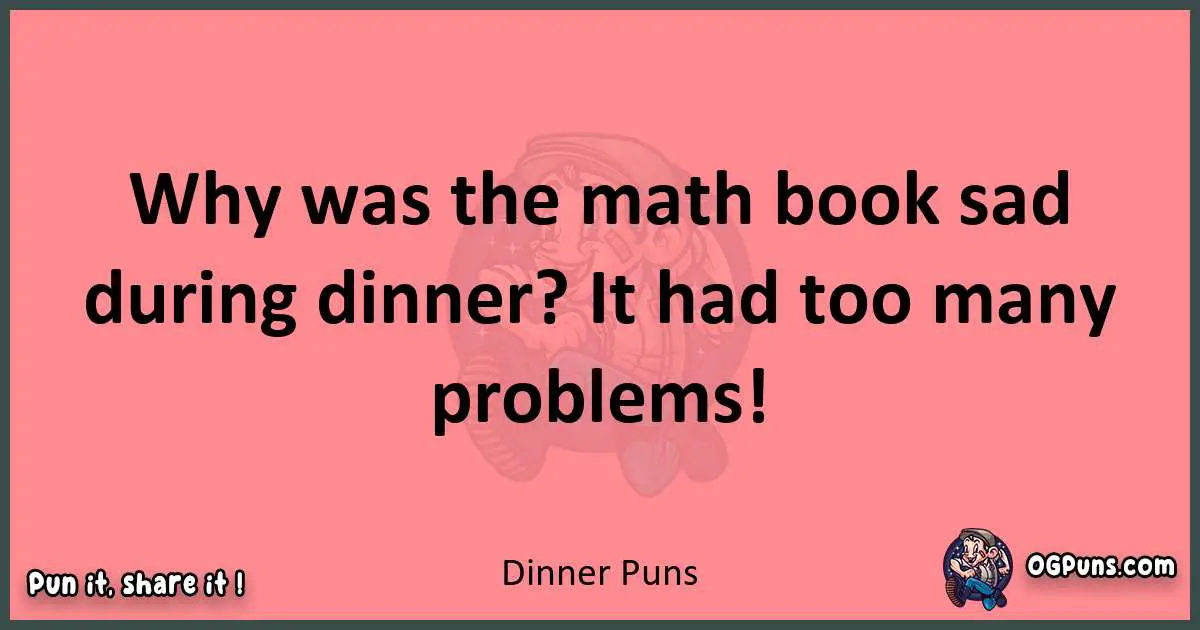 Dinner puns funny pun