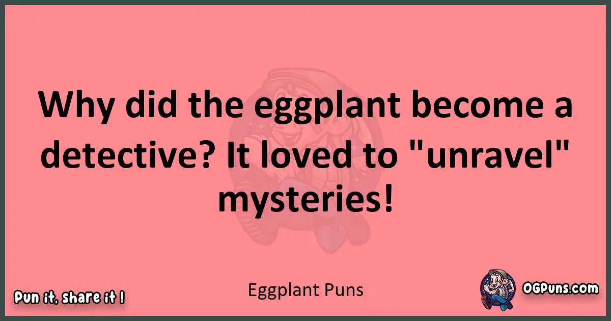 Eggplant puns funny pun