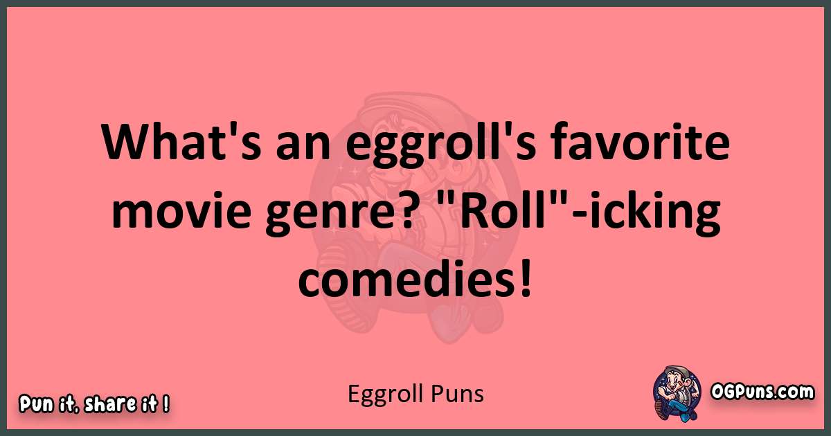 Eggroll puns funny pun