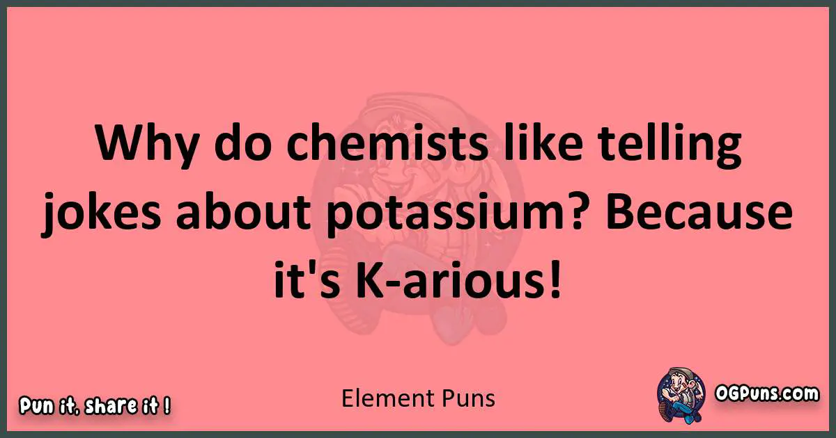 Element puns funny pun