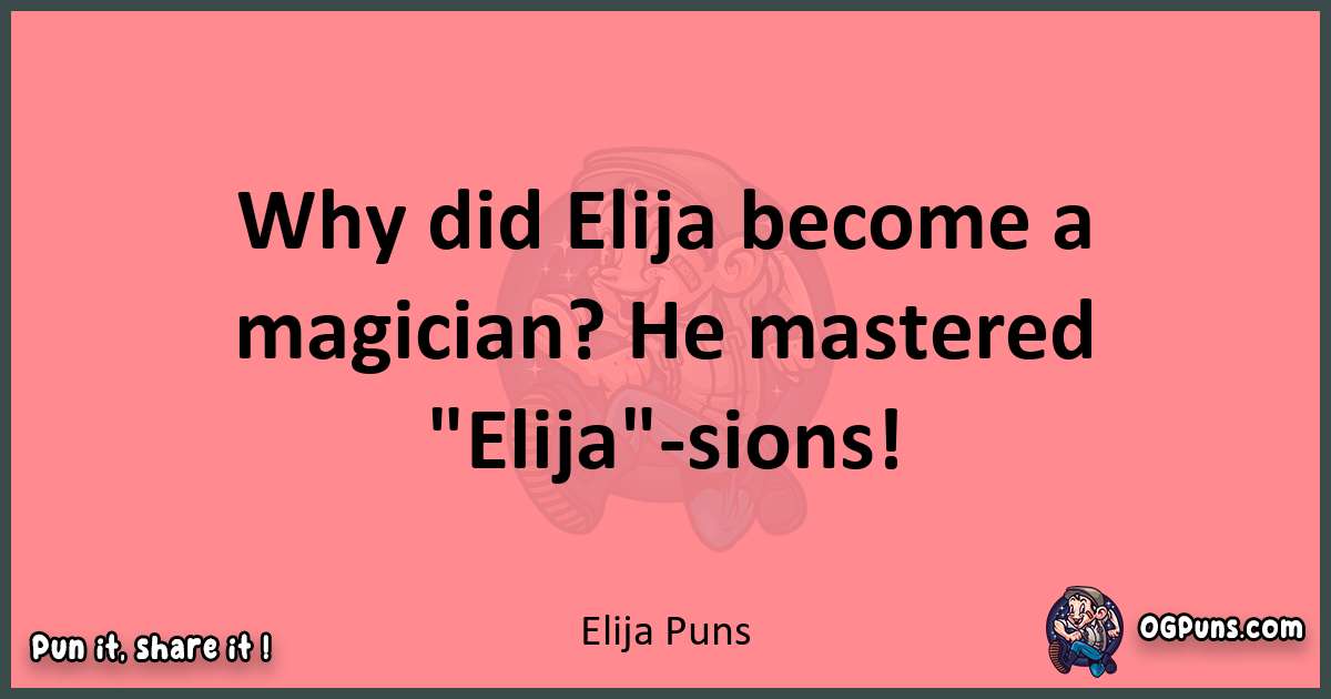 Elija puns funny pun