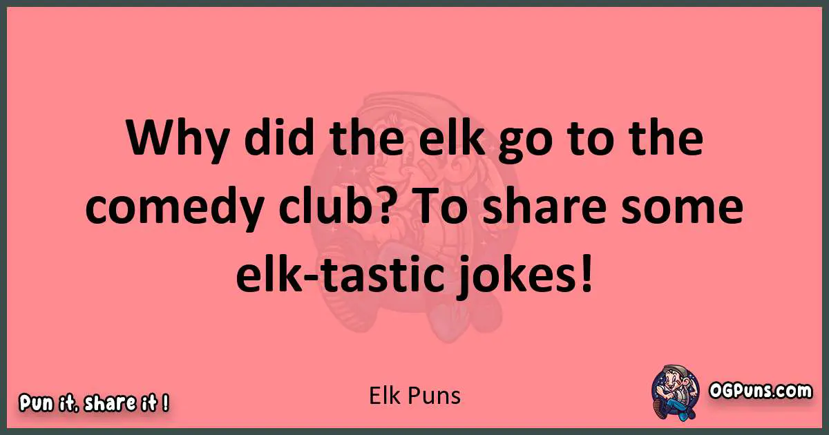 Elk puns funny pun