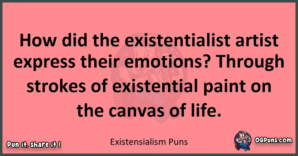Existensialism puns funny pun