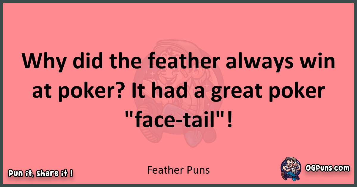 Feather puns funny pun