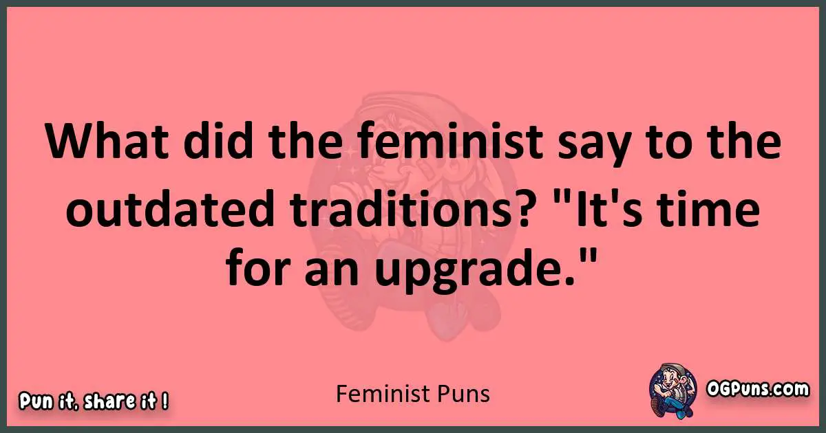 Feminist puns funny pun