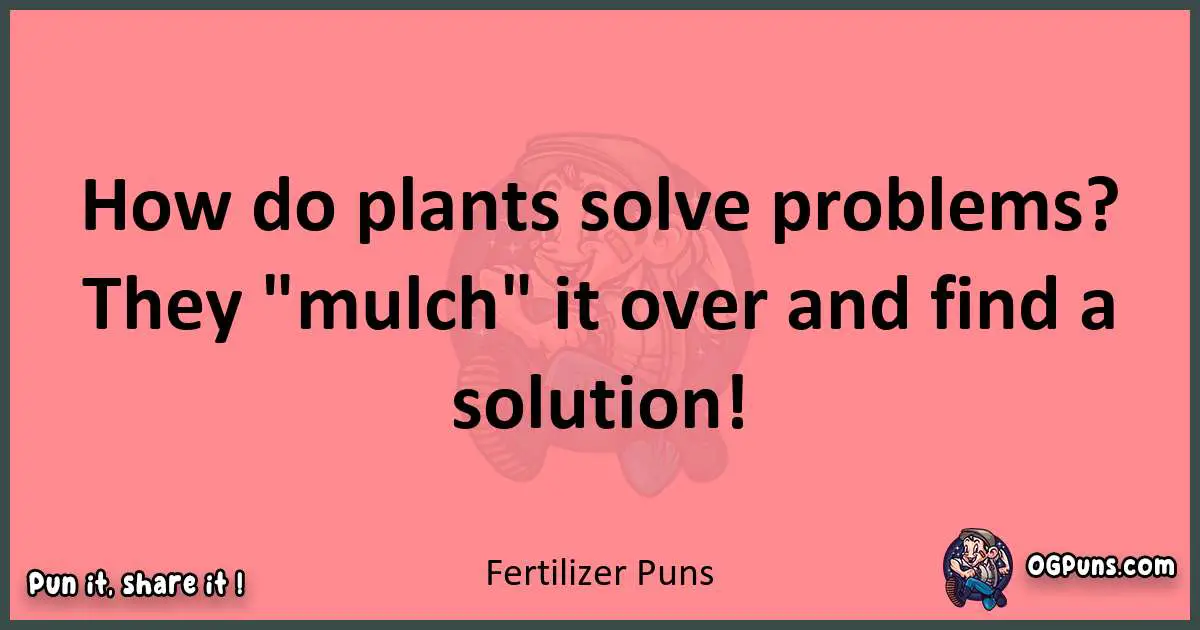 Fertilizer puns funny pun