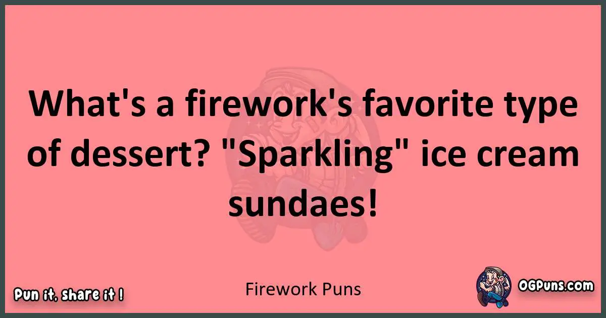 Firework puns funny pun