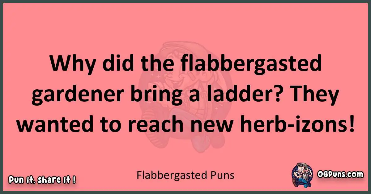 Flabbergasted puns funny pun