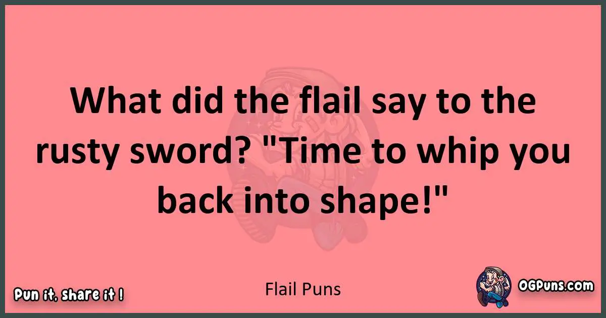 Flail puns funny pun