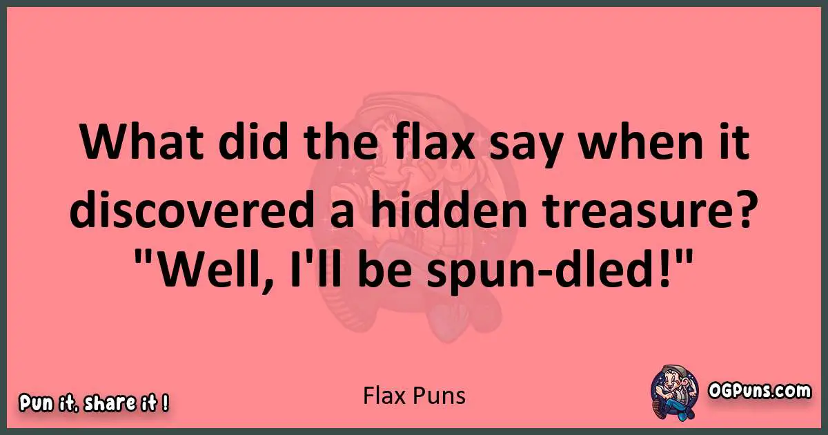 Flax puns funny pun