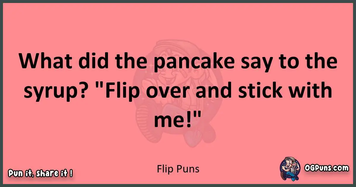 Flip puns funny pun