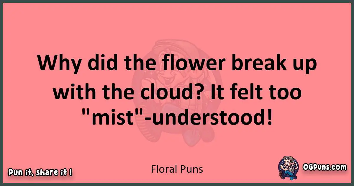 Floral puns funny pun