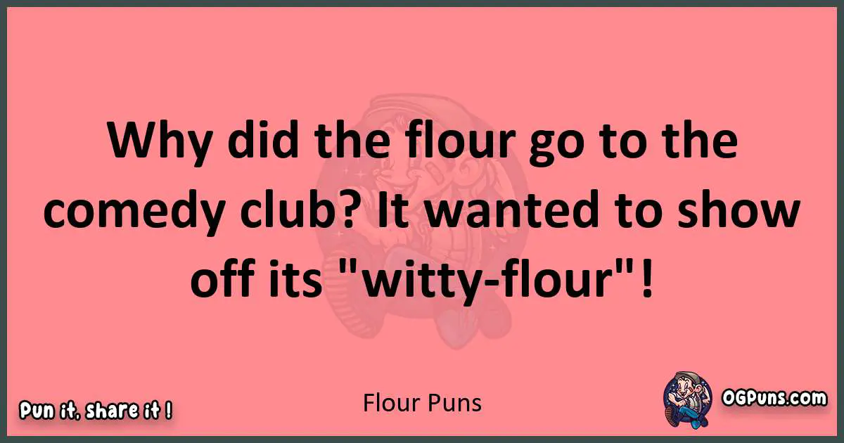 Flour puns funny pun