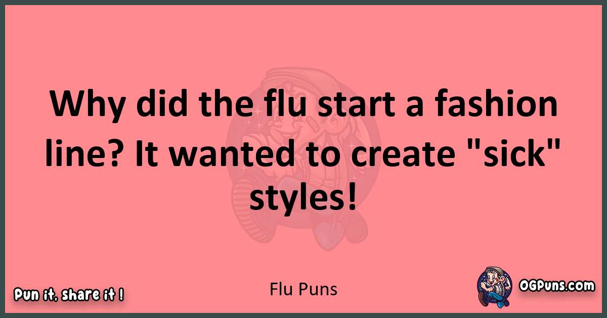 Flu puns funny pun