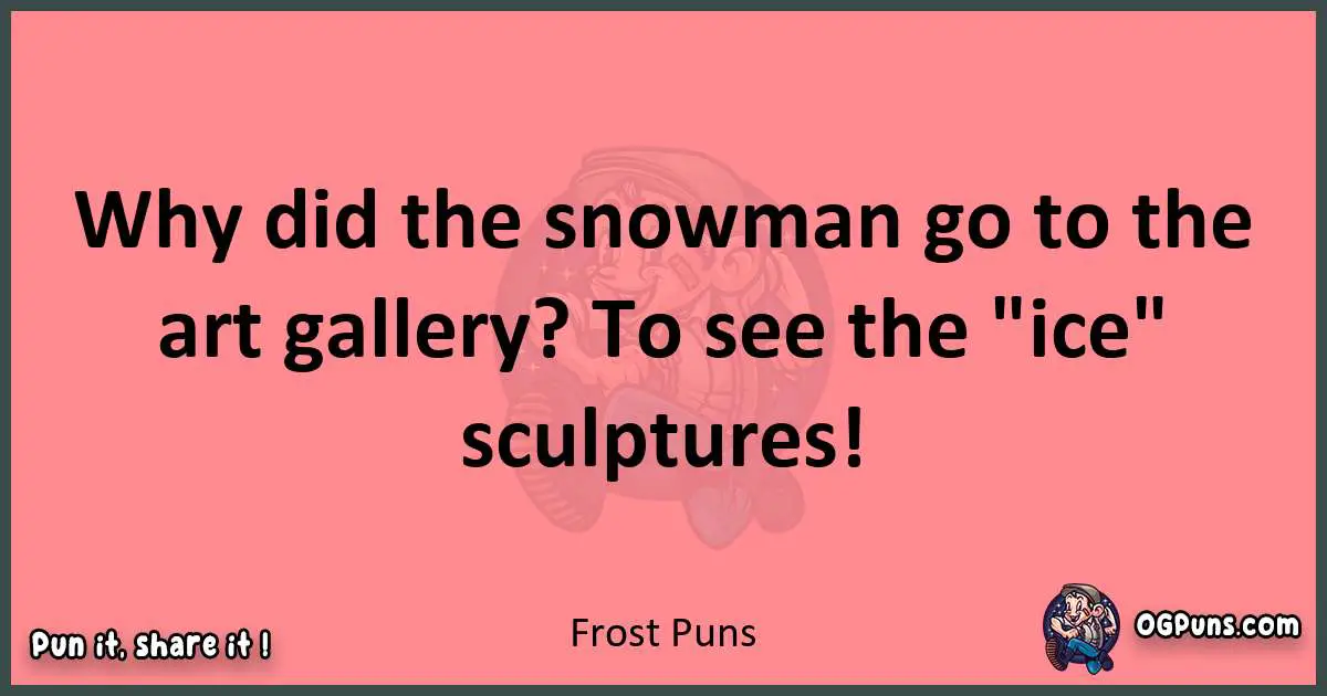 Frost puns funny pun