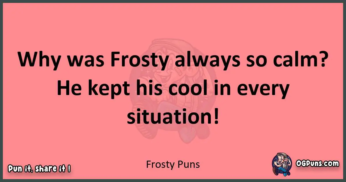 Frosty puns funny pun