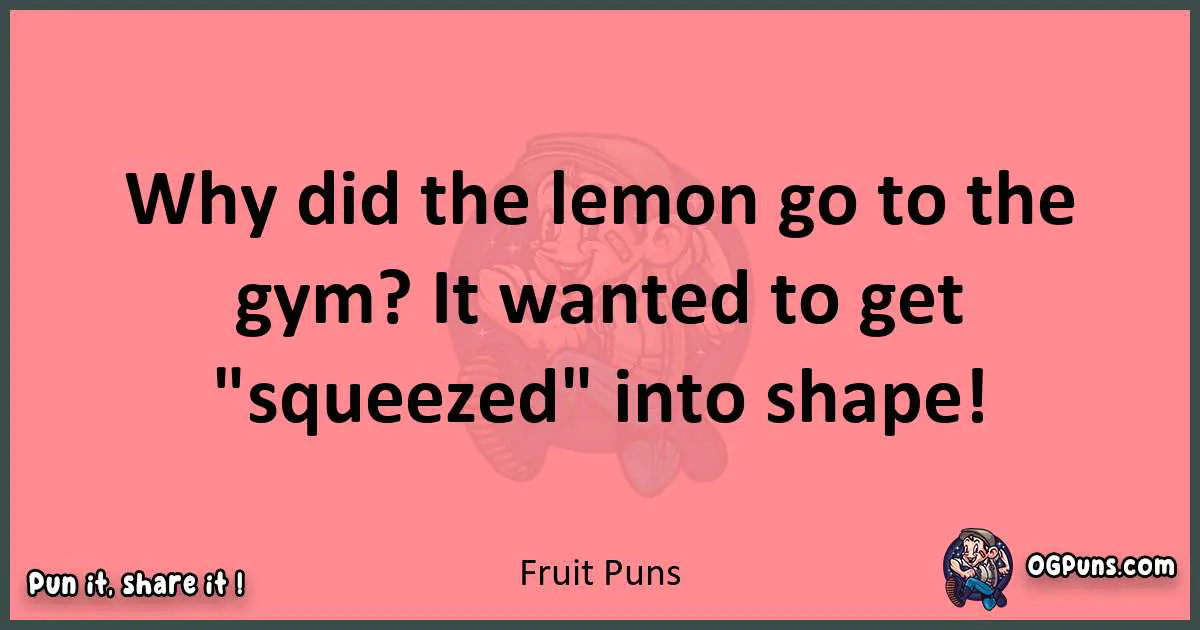 Fruit puns funny pun