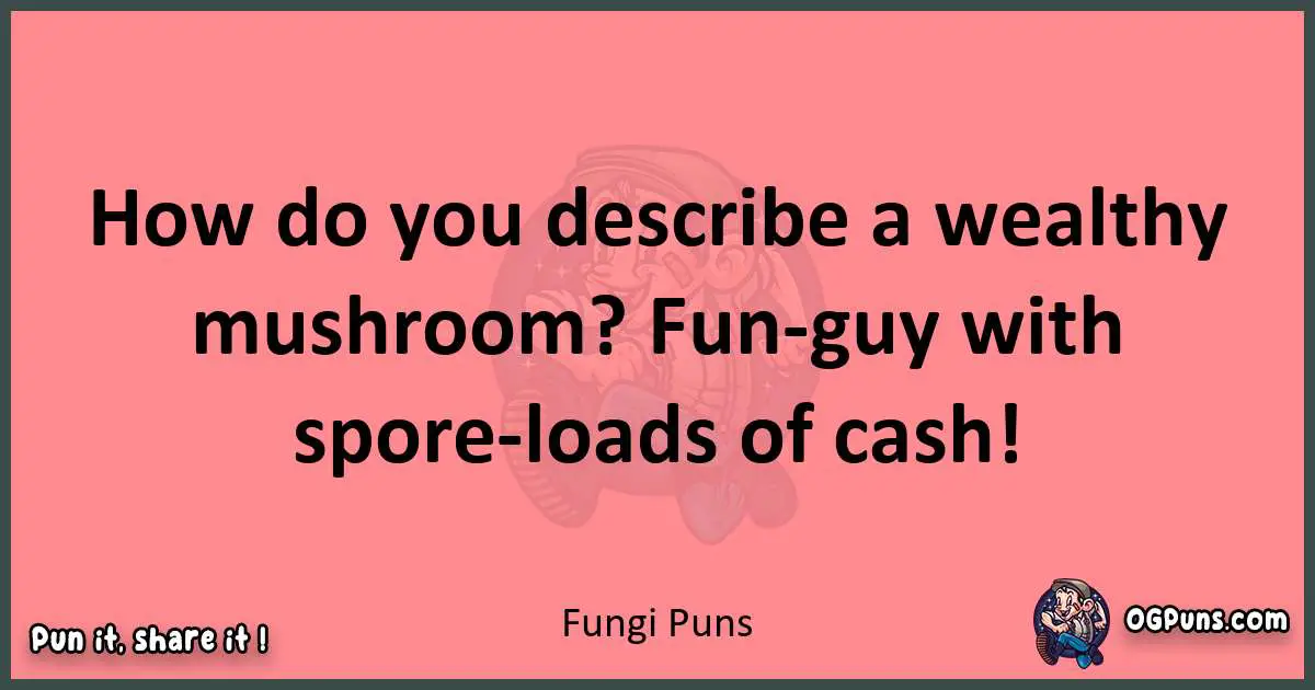Fungi puns funny pun