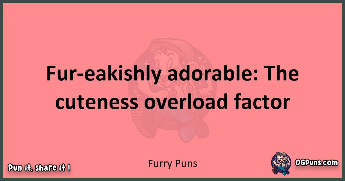 Furry puns funny pun
