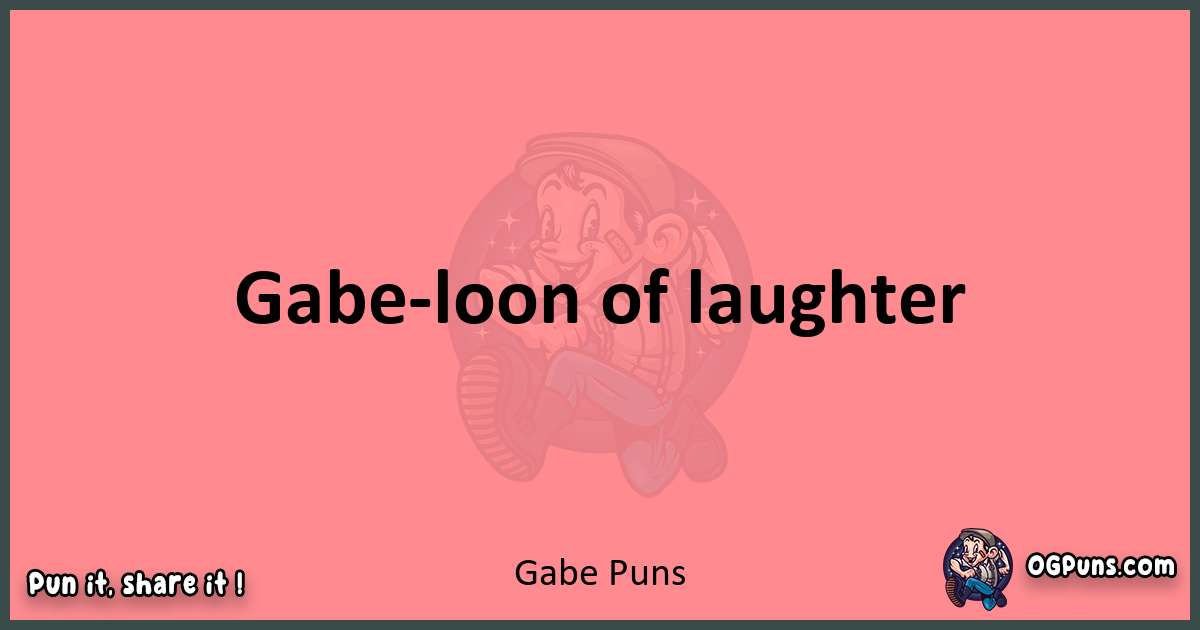 Gabe puns funny pun