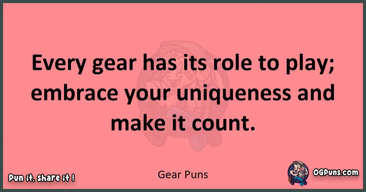 Gear puns funny pun