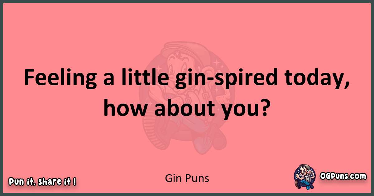 Gin puns funny pun