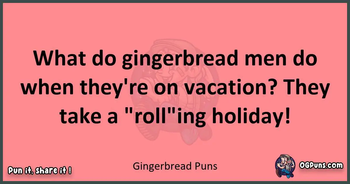 Gingerbread puns funny pun