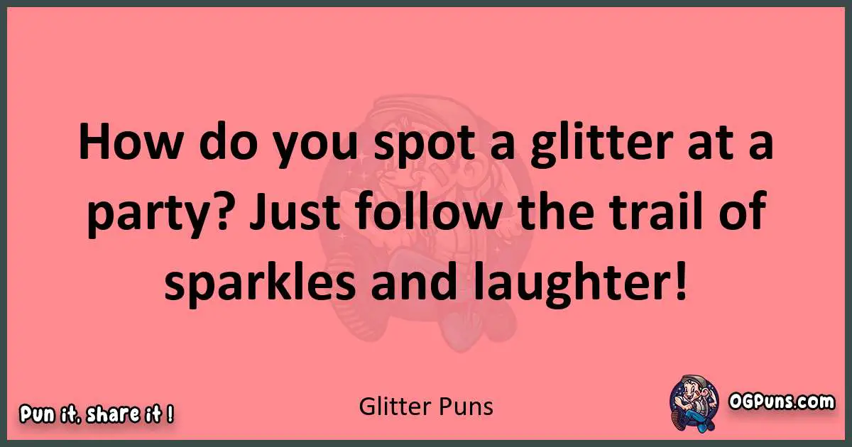 Glitter puns funny pun