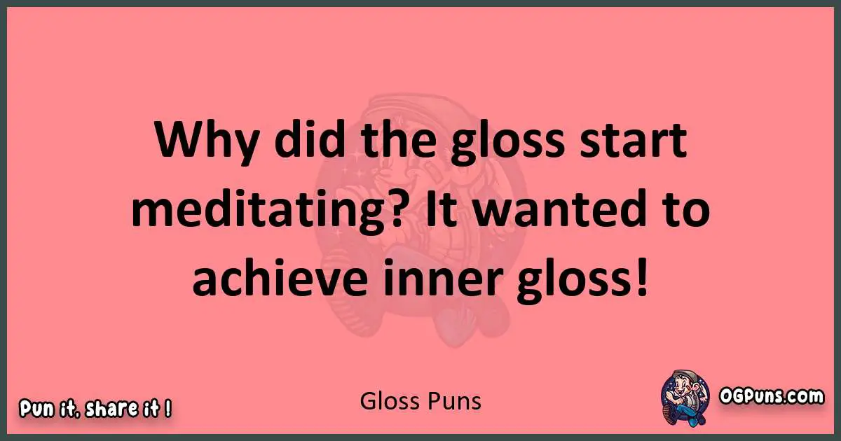 Gloss puns funny pun